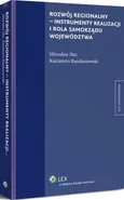 Rozwój regionalny - instrumenty realizacji i rola samorządu województwa - Kazimierz Bandarzewski