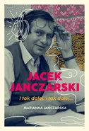 Jacek Janczarski I tak dalej, i tak dalej - Marianna Janczarska