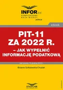 PIT-11 za 2022 r. – jak wypełnić informację podatkową - Bożena Goliszewska-Chojdak