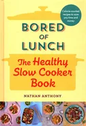 Bored of Lunch The Healthy Slow Cooker Book - Nathan Anthony