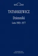 Dzienniki. Część III: lata 1969–1977 - Władysław Tatarkiewicz
