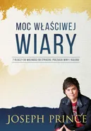 Moc właściwej wiary - Joseph Prince