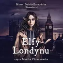 Elfy Londynu - Marta Dziok-Kaczyńska