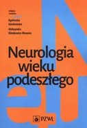 Neurologia wieku podeszłego - Agnieszka Gorzkowska