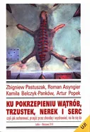 Ku pokrzepieniu wątrób, trzustek, nerek i serc - Zbigniew Pastuszak