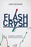 Flash Crash. Najbardziej zagadkowy rynkowy krach w historii - Liam Vaughan