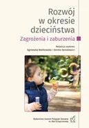 Rozwój w okresie dzieciństwa. Zagrożenia i zaburzenia. T.1 - Agnieszka Bieńkowska