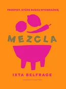 MEZCLA Przepisy, które budzą wyobraźnię - Ixta Belfrage