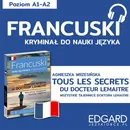 Tous les secrets du docteur Lemaître / Wszystkie tajemnice doktora Lemaitre. Francuski kryminał językowy - Agnieszka Wrzesińska