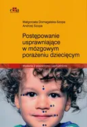 Postępowanie usprawniające w mózgowym porażeniu dziecięcym - Małgorzata Domagalska-Szopa
