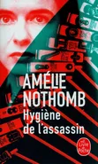 Hygiène de l'assassin - Amelie Nothomb
