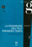 Grammaire des tout premiers temps comprendre et pratiquer A1 - Marie-Laure Chalaron