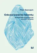 Odczarowanie talentu - Piotr Szenajch