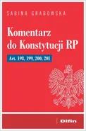 Komentarz do Konstytucji RP art. 198, 199, 200, 201 - Sabina Grabowska