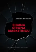 Ciemna strona marketingu - Jarosław Woźniczka