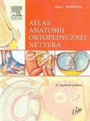 Atlas anatomii ortopedycznej Nettera - Thompson Jon C.