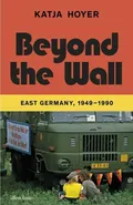Beyond the Wall - Katja Hoyer