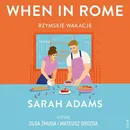 When in Rome. Rzymskie wakacje - Sarah Adams