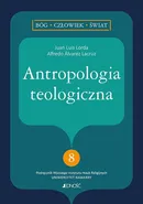 Antropologia teologiczna - Alfredo Álvarez Lacruz