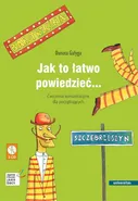 Jak to łatwo powiedzieć... Ćwiczenia komunikacyjne dla początkujących A1, A2 (wersja polska) - Danuta Gałyga