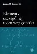 Elementy szczególnej teorii względności - Sokołowski Leszek M.