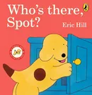 Who's There, Spot? - Eric Hill