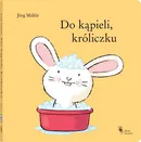Do kąpieli, króliczku - Jörg Mühle