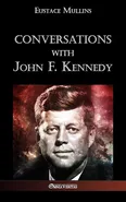 Conversations with John F. Kennedy - Eustace Clarence Mullins