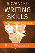 Advanced Writing Skills for Students of English - Phil Williams