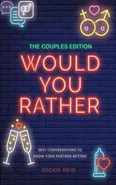 The Couples Would You Rather Edition - Sexy conversations to know your partner better! - Beckie Reid