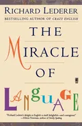 The Miracle of Language - Richard Lederer