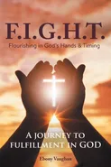 F.I.G.H.T. Flourishing in God's Hands and Timing - Ebony Vaughan