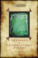 The Kybalion & The Emerald Tablet of Hermes - Initiates Three