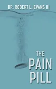 The Pain Pill - Evans III Dr. Robert L.