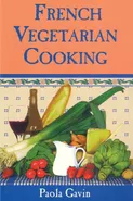 French Vegetarian Cooking - Paola Gavin