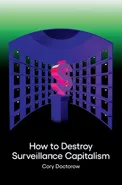 How to Destroy Surveillance Capitalism - Cory Doctorow