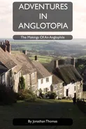 Adventures in Anglotopia - Jonathan W Thomas