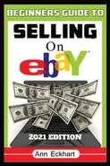 Beginner's Guide To Selling On Ebay 2021 Edition - Ann Eckhart