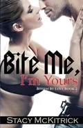 Bite Me, I'm Yours - Stacy McKitrick