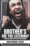 Brother's Are You Listening? - Coach Michael Taylor