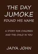 The Day Jumoke Found His Name - Jaiya John