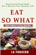 Eat So What! Smart Ways To Stay Healthy (Full Color Print) - La Fonceur