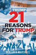 21 Reasons For Trump - Benjamin Marshall