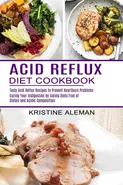 Acid Reflux Diet Cookbook - Kristine Aleman
