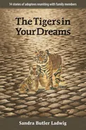 The Tigers in Your Dreams - Sandra B Ladwig