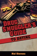 Drug Smuggler's Guide to Dating - Mal Stevens