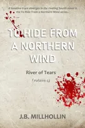 To Hide from a Northern Wind - J.B. Millhollin
