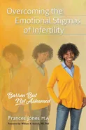 Overcoming the Emotional Stigmas of Infertility - Frances Jones