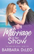 A Marriage for Show- A sweet, small town, marriage of convenience, second chance romance - DeLeo