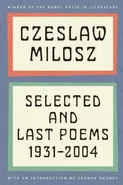 Selected and Last Poems - Czeslaw Milosz
